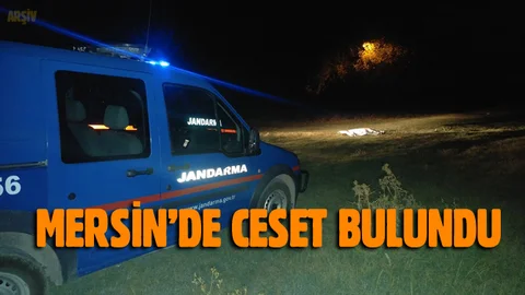 Mersin'de Bir Erkek Cesedi Bulundu