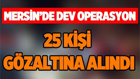 Mersin Tarsus'ta FETÖ Operasyonu: 25 Gözaltı