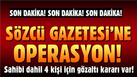Son dakika: Sözcü Gazetesine operasyon
