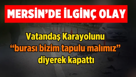 Mersin'de vatandaş yolu kapattı