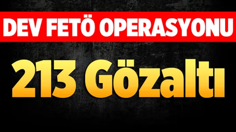 TSK, BTK ve SPK'ya FETÖ Operasyonu: 213 Gözaltı Kararı