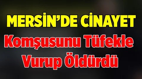 Mahalle Komşusunu Av Tüfeğiyle Öldürdü