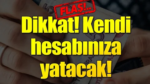Kendi hesabınızda yatacak!
