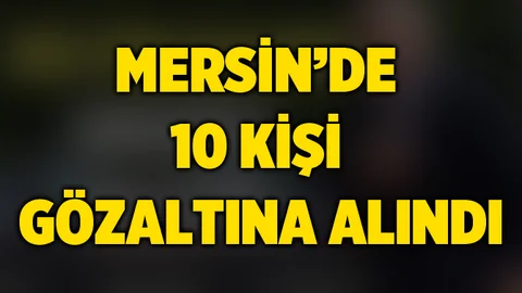 Tarsus FETÖ operasyonu: 10 gözaltı