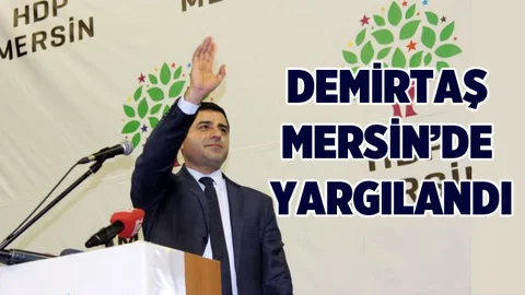 Demirtaş'ın Mersin'deki Yargılanması Sürüyor
