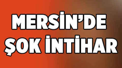 Mersin'de Şok İntihar