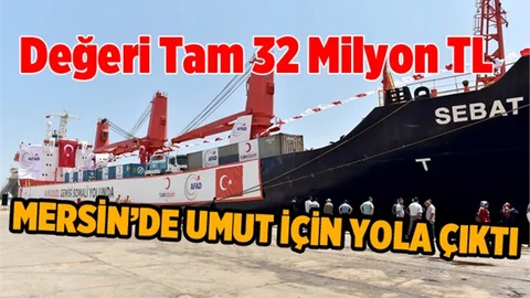 Yardım Gemisi Sebat Somali İçin Mersin'den Yol Çıktı