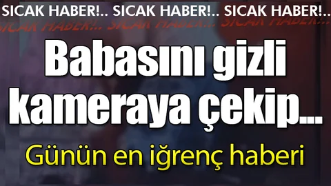 Tacizini gizli kameraya aldığı babasını tutuklattı