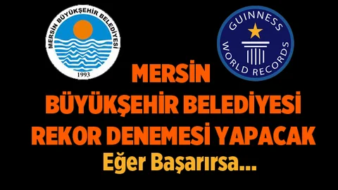 Mersin Büyükşehir Belediyesi Guinness Rekoru Deneyecek