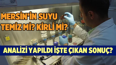 Mersin'in İçme Suyu Temiz Çıktı