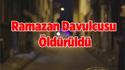 Ramazan Davulcusu Öldürüldü