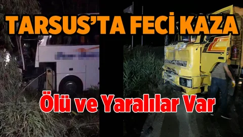 Tarsus’ta yolcu otobüsü ile kamyon çarpıştı
