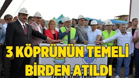 Tarsus'ta 3 Köprünün Temeli Birden Atıldı
