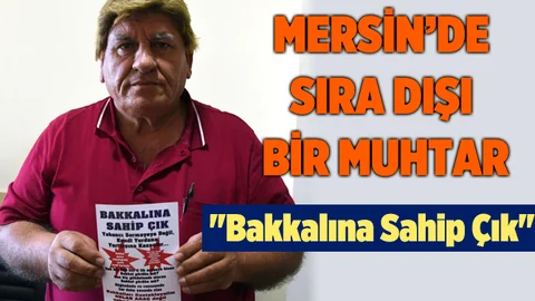 Tarsuslu Muhtardan "Bakkalına Sahip Çık" Kampanyası