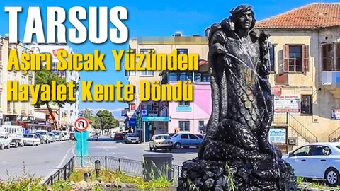 Sıcak Bastırdı, Tarsus Hayalet Şehre Döndü! Kimse Dışarı Çıkamıyor