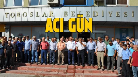 Toroslar Belediyesi’nin Acı Günü