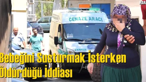 Bebeğini Susturmak İsterken Öldürdüğü İddiası