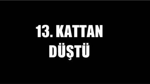 13 yaşındaki kız 13. kattan düştü