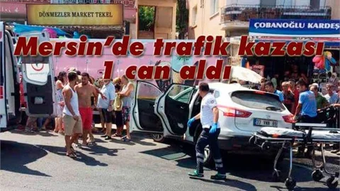 Mersin'de Feci Kaza 1 Ölü 