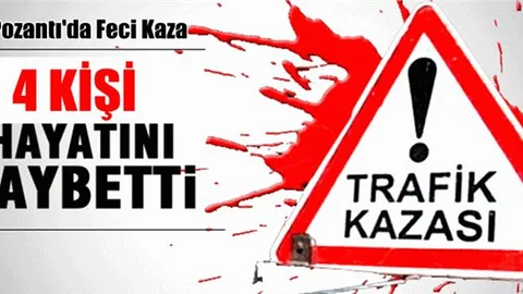 Pozantı’da Feci Kaza: 4 Ölü