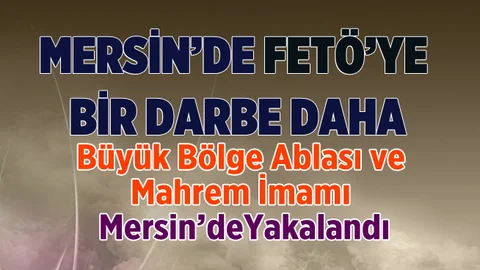 Mersin'de FETÖ'ye Bir Darbe Daha