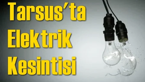 Tarsus'ta Elektrik Kesintisi 22 Ağustos 2017