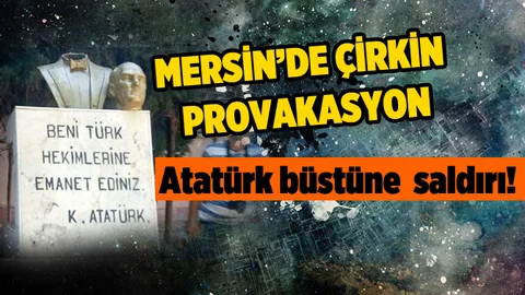 Mersin'de Atatürk büstüne çirkin saldırı!