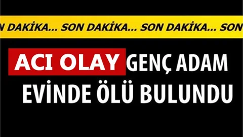 Tarsus’ta Genç Adam Evde Ölü Bulundu