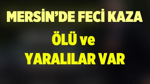 Mersin'de Trafik Kazası