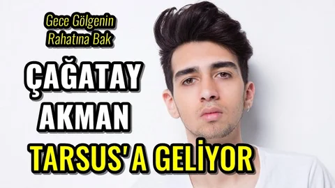 Çağatay Akman Tarsus'a Geliyor