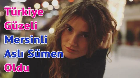 ​​​​​​​Miss Turkey 2017 Birincisi Aslı Sümen Oldu, Aslı Sümen Kimdir?