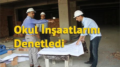 Kalaycı, Okul İnşaatlarını Denetledi