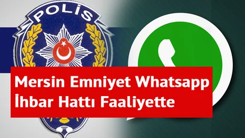 Mersin Emniyet Whatsapp İhbar Hattı Faaliyette