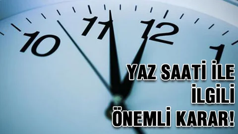Yaz Saati Uygulamasında Flaş Karar