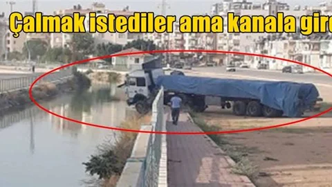 Tarsus'ta Çalınmak İstenen Tır Kontrolden Çıkarak Kanala Girdi