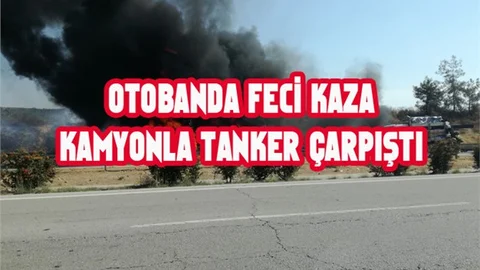 Mersin - Adana Arası Otobanda Kaza, Sebze Yüklü Kamyon Tankerle Çarpıştı