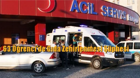 63 Öğrenci Gıda Zehirlenmesi Şüphesiyle Hastaneye Kaldırıldı