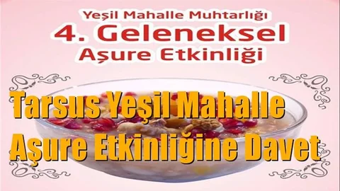 Tarsus Yeşil Mahalle'de Yapılacak 4.Geleneksel Aşure Etkinliğine Davet