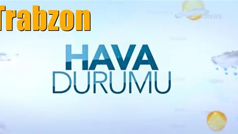 Güncel Trabzon Hava Durumu