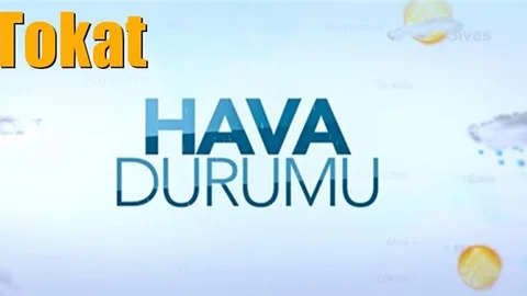Güncel Tokat Hava Durumu
