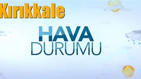 Güncel Kırıkkale Hava Durumu