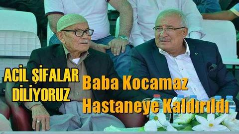 Başkan Kocamaz’ın Babası Hastaneye Kaldırıldı