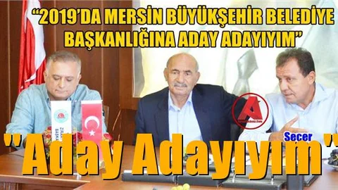 Vahap Seçer, "Mersin Büyükşehir Belediye Başkanlığına Aday Adayıyım"