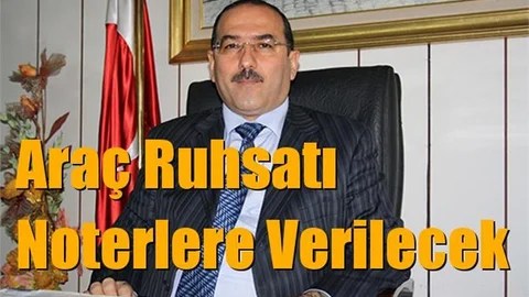 Araç Ruhsatı Noterlere Verilecek