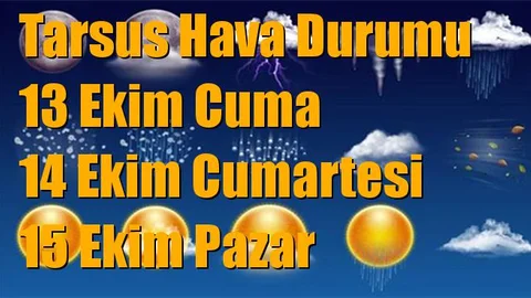 Tarsus Hava Durumu; 14 Ekim Cumartesi, 15 Ekim Pazar, 16 Ekim Pazartesi tahminler