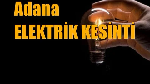 Adana Ceyhan, Feke, Karataş, Kozan, Sarıçam, Seyhan, Yüreğir, Çukurova, Karaisalı, Pozantı ve Yumurtalık Elektrik Kesintisi
