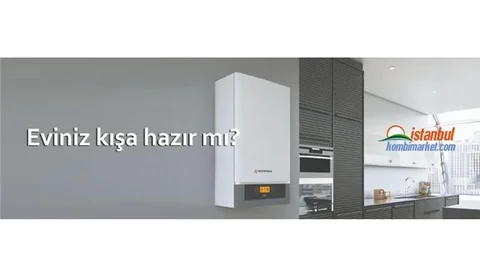 Kombi Fiyatları Yükselmeden Evinizi Kışa Hazırlayın!