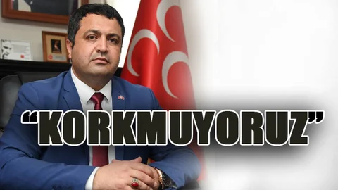 MHP Mersin İl Başkanı Gölgeli: “Korkmuyoruz”