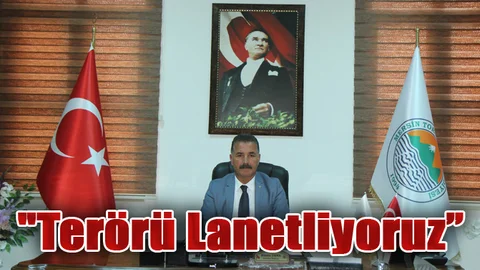 Mersin Toroslar Belediye Başkanı Tuna; "Terörü Lanetliyoruz”