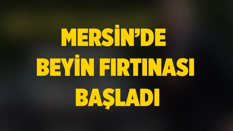 Mersin'de Beyin Fırtınası Başladı